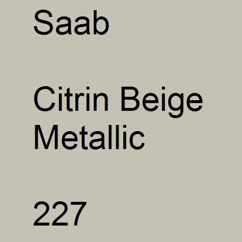 Saab, Citrin Beige Metallic, 227.